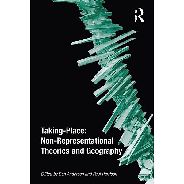 Taking-Place: Non-Representational Theories and Geography, Ben Anderson