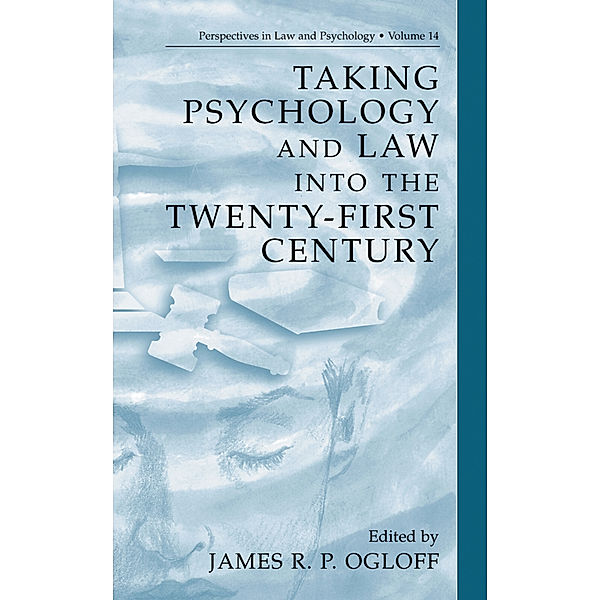 Taking Psychology and Law into the Twenty-First Century, James R. P. Ogloff