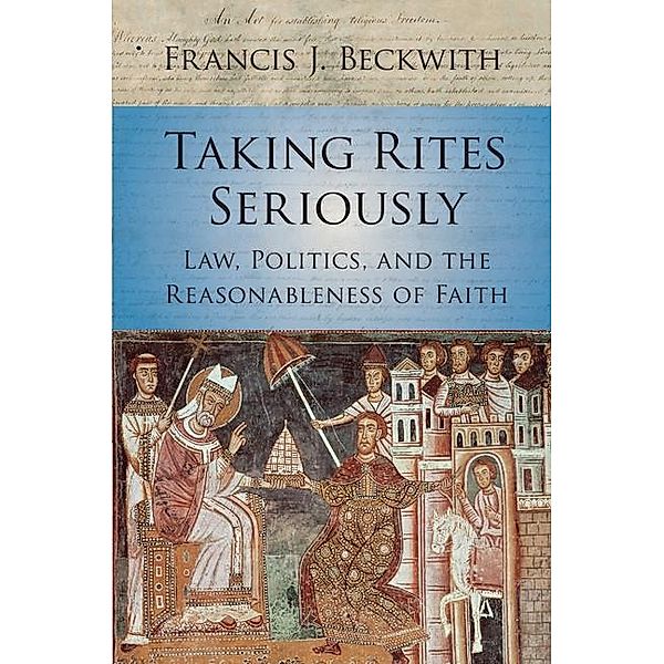 Taking Rites Seriously, Francis J. Beckwith