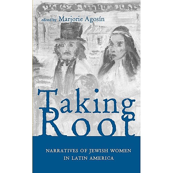 Taking Root / Research in International Studies, Latin America Series, Marjorie Agosín
