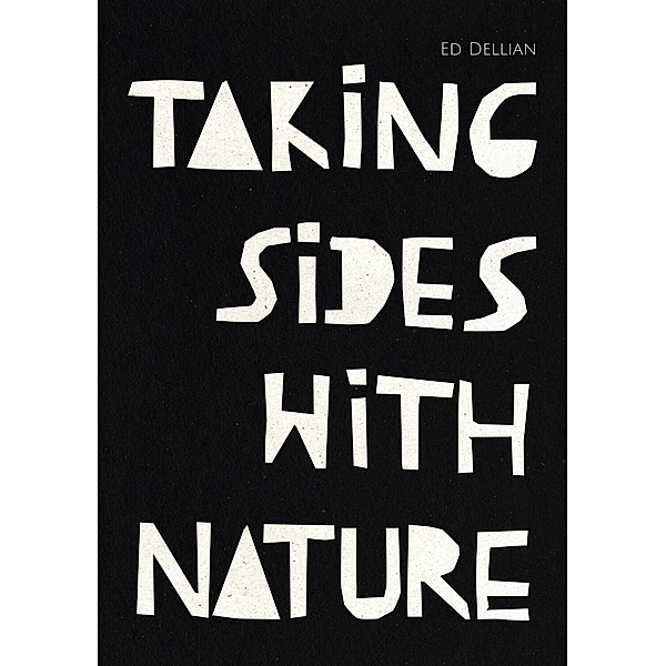 Taking Sides with Nature - Taking Sides with Truth, Ed Dellian