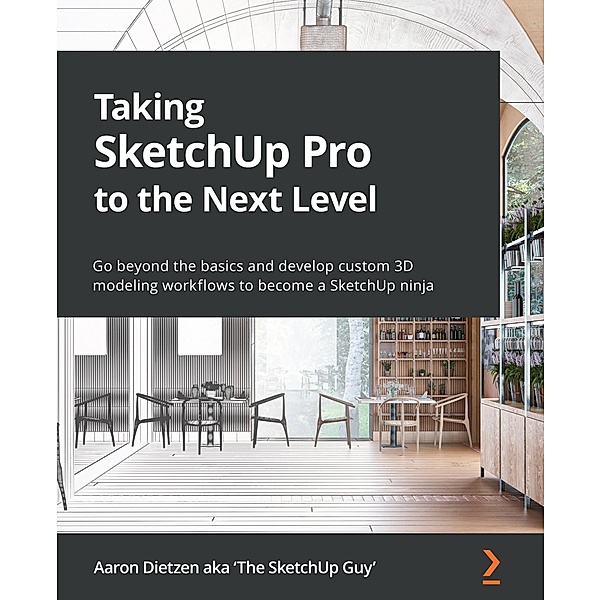 Taking SketchUp Pro to the Next Level, Aaron Dietzen Aka 'The Sketchup Guy'
