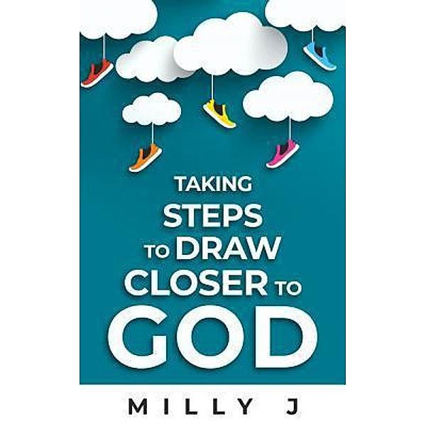 Taking Steps to Draw Closer to GOD / Victorious Publishing, Milly J