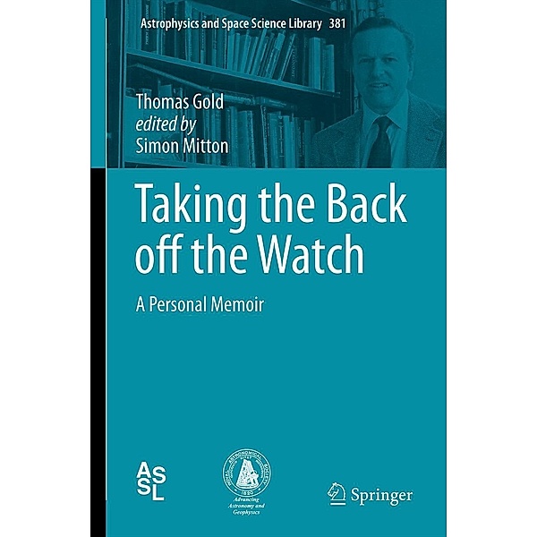 Taking the Back off the Watch / Astrophysics and Space Science Library Bd.381, Thomas Gold