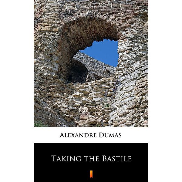 Taking the Bastile, Alexandre Dumas