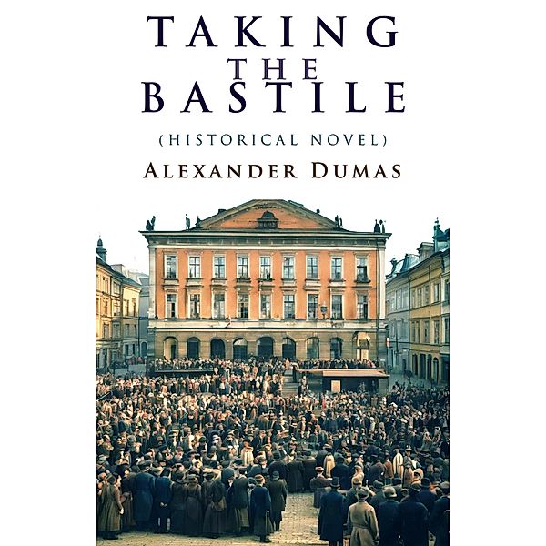 Taking the Bastile, Alexander Dumas