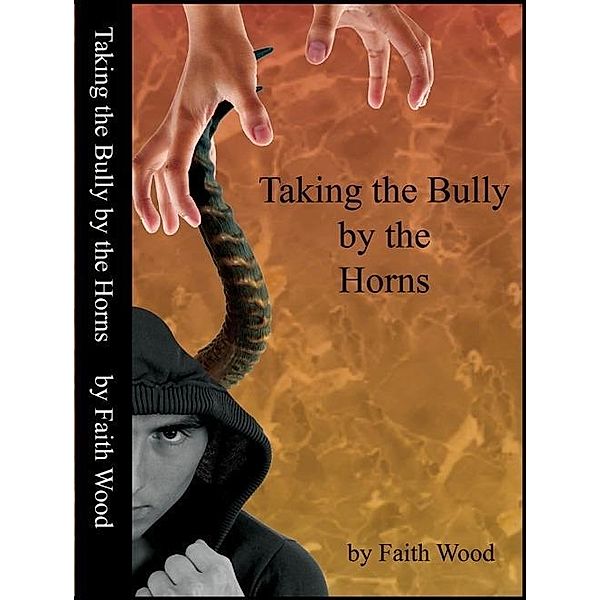 Taking the Bully by the Horns, Faith Wood