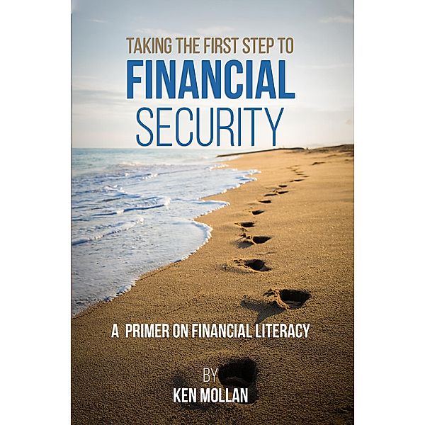Taking The First Step To Financial Security, Kenneth A. Mollan