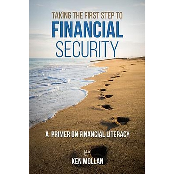 Taking The First Step To Financial Security, Ken Mollan