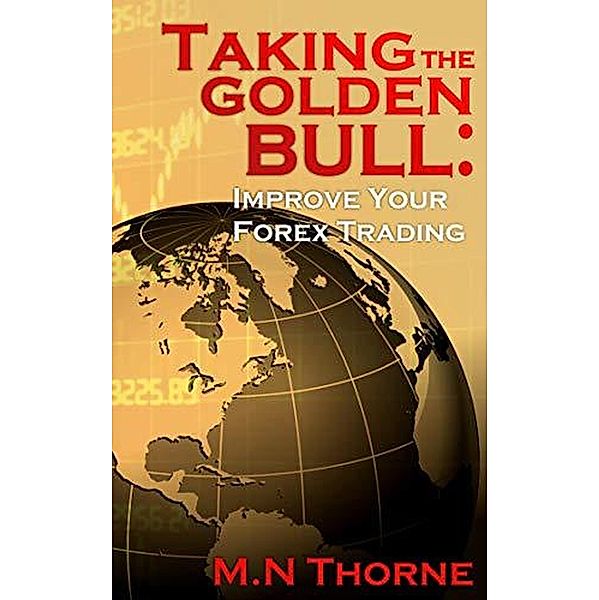 Taking The Golden Bull, M. N Thorne