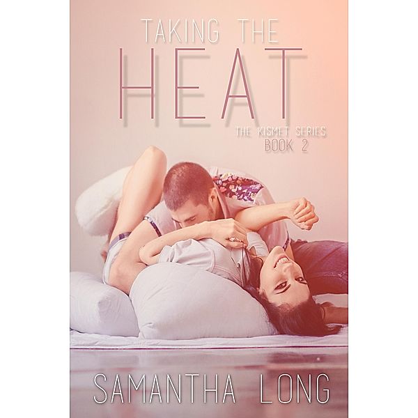 Taking the Heat (The Kismet Series, #2), Samantha Long