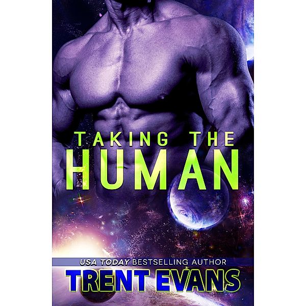 Taking The Human (Terran Captives, #1) / Terran Captives, Trent Evans