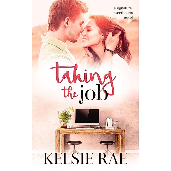 Taking the Job (Signature Sweethearts) / Signature Sweethearts, Kelsie Rae