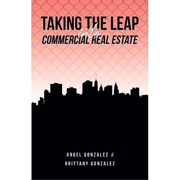 Taking The Leap Into Commercial Real Estate, Angel Gonzalez, Brittany Gonzalez