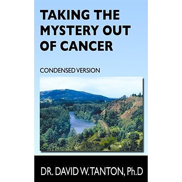 Taking the Mystery Out of Cancer, Dr. David Tanton Ph. D.