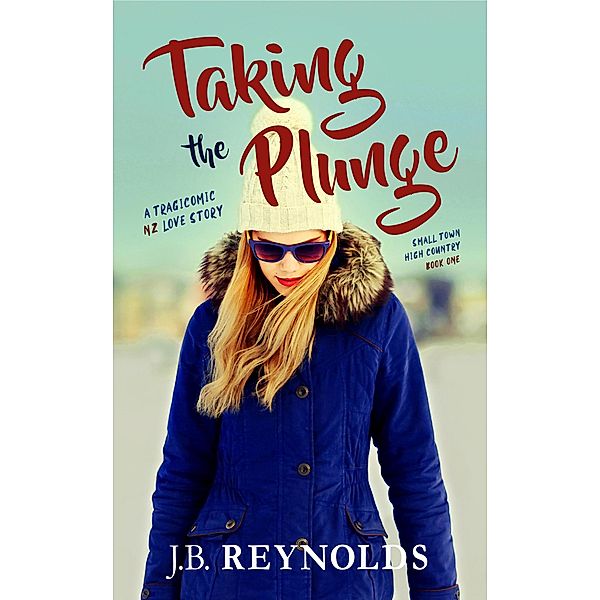 Taking the Plunge (Small Town High Country, #1) / Small Town High Country, J. B. Reynolds