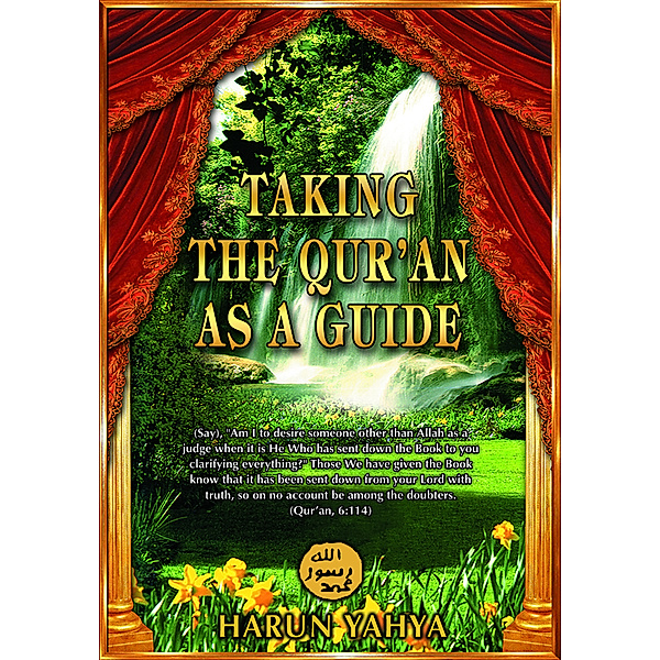 Taking the Qur'an as a Guide, Harun Yahya