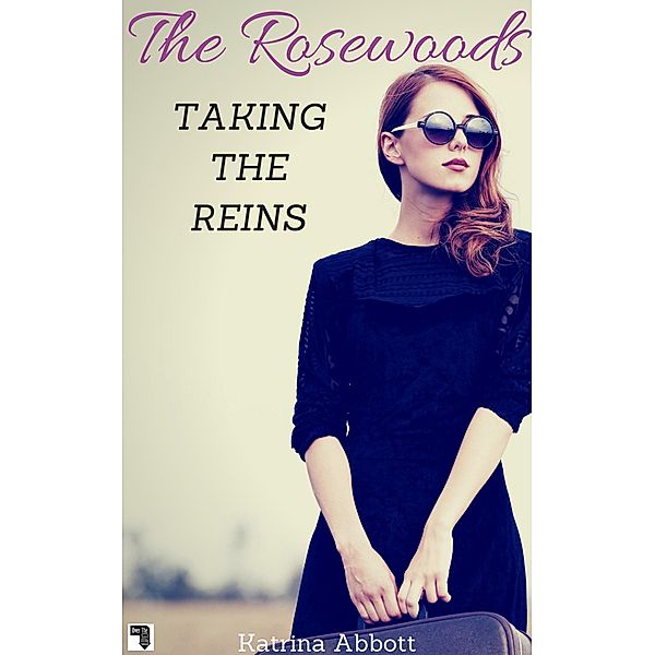 Taking The Reins (The Rosewoods, #1) / The Rosewoods, Katrina Abbott