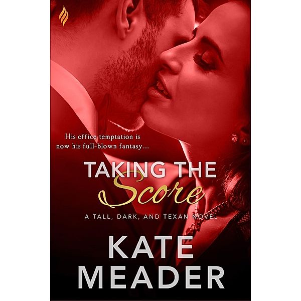 Taking the Score / Tall, Dark, and Texan Bd.2, Kate Meader