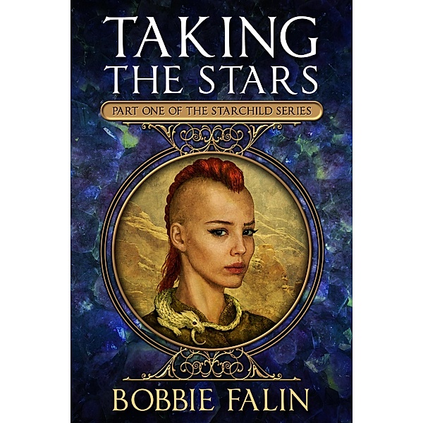 Taking the Stars (The Starchild Series, #1) / The Starchild Series, Bobbie Falin