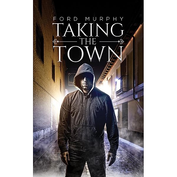 Taking the Town / Austin Macauley Publishers LLC, Ford Murphy