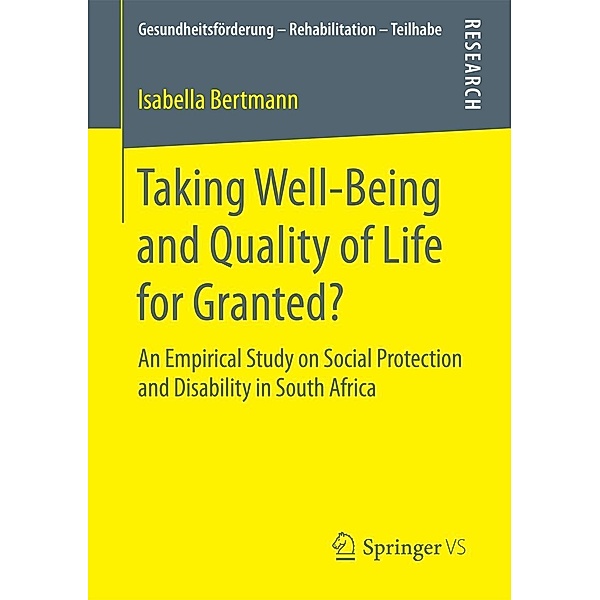 Taking Well-Being and Quality of Life for Granted? / Gesundheitsförderung - Rehabilitation - Teilhabe, Isabella Bertmann