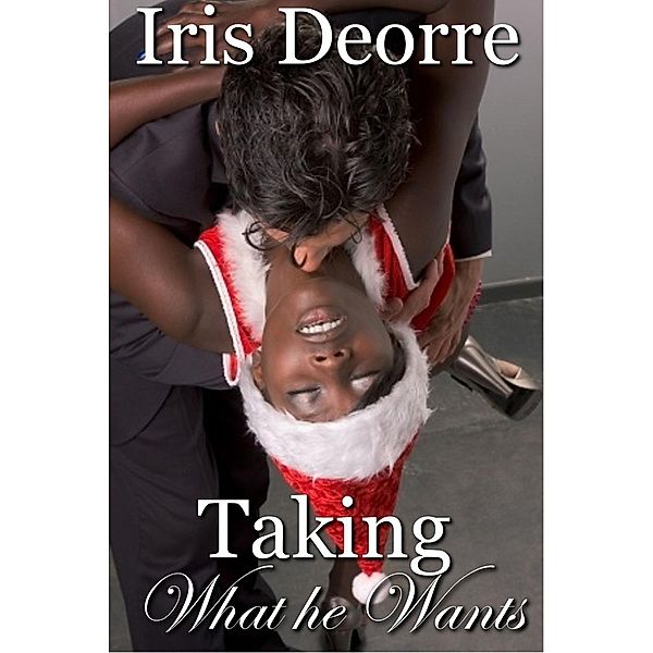 Taking what He Wants (Celine & Rhyland Series, #1), Iris Deorre