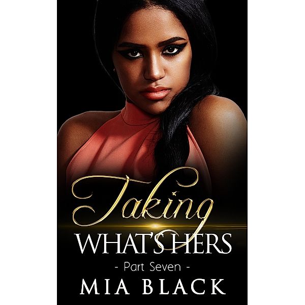 Taking What's Hers 7 (Love & Deceit Series, #7) / Love & Deceit Series, Mia Black