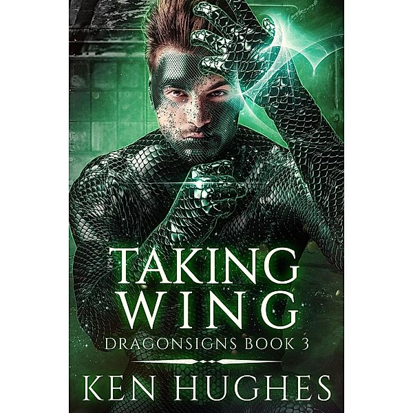 Taking Wing (Dragonsigns, #3) / Dragonsigns, Ken Hughes