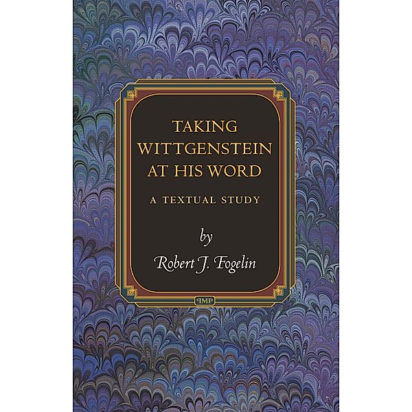 Taking Wittgenstein at His Word / Princeton Monographs in Philosophy, Robert J. Fogelin