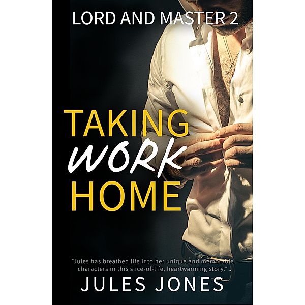 Taking Work Home (Lord and Master, #2) / Lord and Master, Jules Jones
