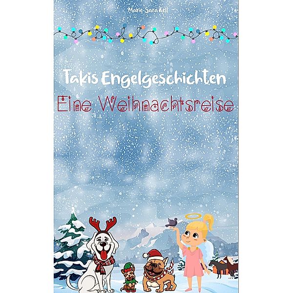 Takis Engelgeschichten: Eine Weihnachtsreise / Takis Engelgeschichten Bd.1, Marie-Sara Keil
