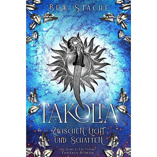 Takolia - Zwischen Licht und Schatten / Takolia Bd.1, Bea Stache