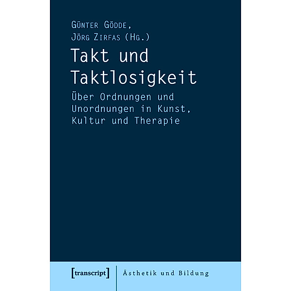 Takt und Taktlosigkeit / Ästhetik und Bildung Bd.6