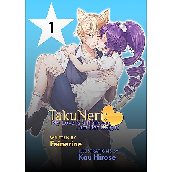 TakuNeri Volume 1 (TakuNeri: My Love is a Princess, I am Her Knight, #1) / TakuNeri: My Love is a Princess, I am Her Knight, Fei Nerine