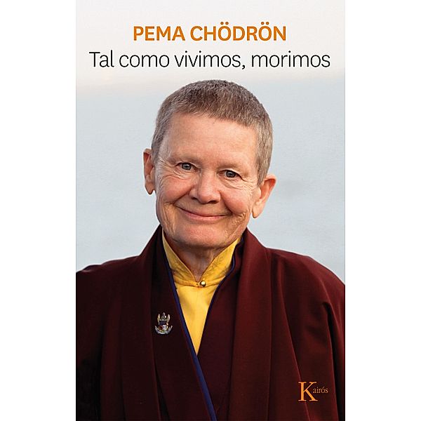 Tal como vivimos, morimos / Sabiduría perenne, Pema Chödrön