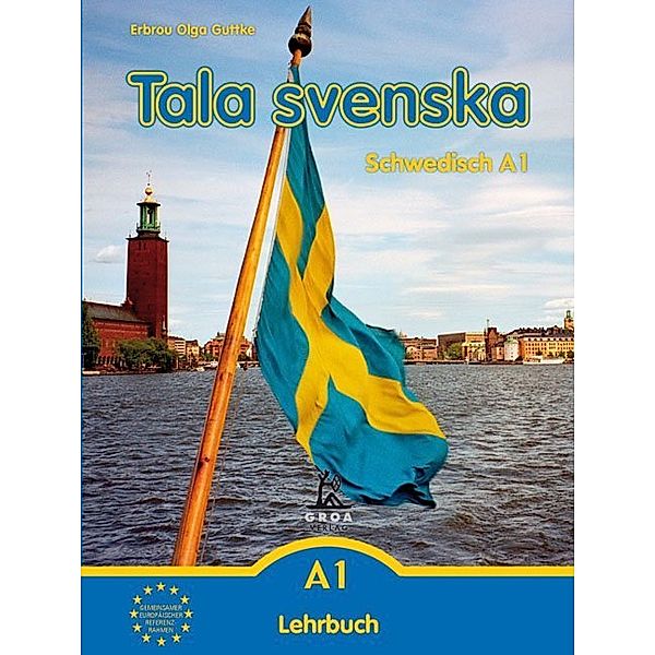 Tala svenska - Schwedisch / Tala svenska - Schwedisch / Tala svenska - Schwedisch A1, Erbrou Olga Guttke