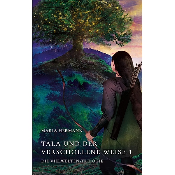 Tala und der verschollene Weise 1 / Die Vielwelten-Trilogie Bd.2.1, Maria Hermann