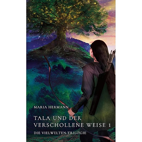 Tala und der verschollene Weise 1 / Die Vielwelten-Trilogie Bd.2.1, Maria Hermann