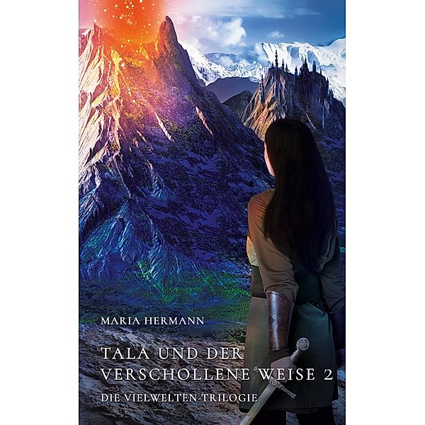 Tala und der verschollene Weise 2 / Die Vielwelten-Trilogie Bd.2.2, Maria Hermann