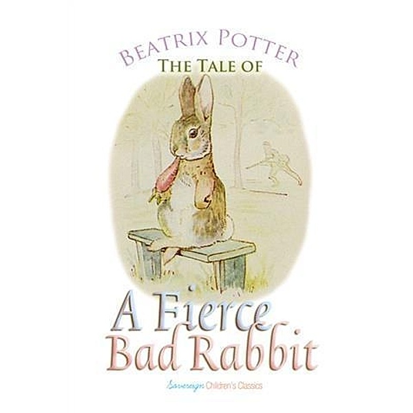 Tale of a Fierce Bad Rabbit, Beatrix Potter