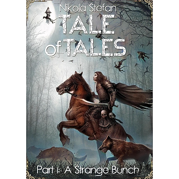 Tale of Tales - Part I: A Strange Bunch (Tale of Tales: A Fantasy Novel Series Based on Myth & Legend, #1) / Tale of Tales: A Fantasy Novel Series Based on Myth & Legend, Nikola Stefan