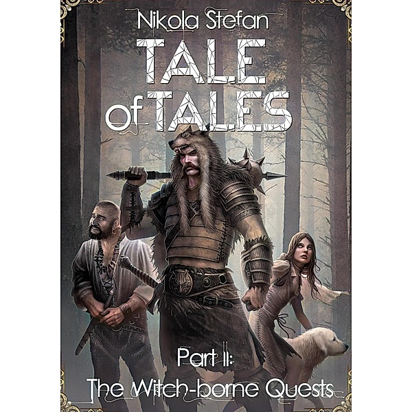 Tale of Tales - Part II: The Witch-borne Quests (Tale of Tales: A Fantasy Novel Series Based on Myth & Legend, #2) / Tale of Tales: A Fantasy Novel Series Based on Myth & Legend, Nikola Stefan