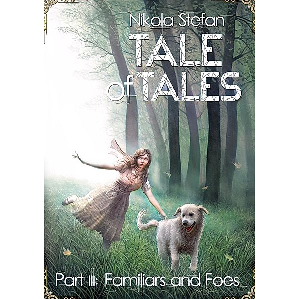 Tale of Tales - Part III: Familiars and Foes (Tale of Tales: A Fantasy Novel Series Based on Myth & Legend, #3) / Tale of Tales: A Fantasy Novel Series Based on Myth & Legend, Nikola Stefan