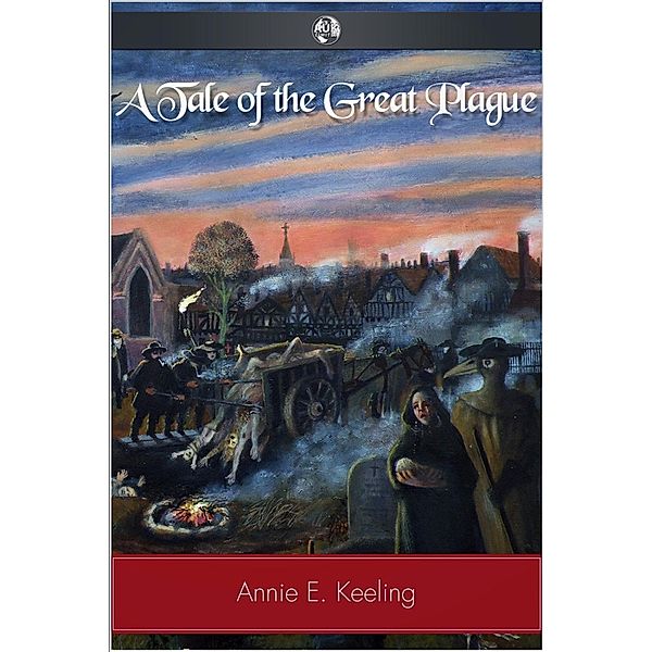 Tale of the Great Plague, Annie E. Keeling