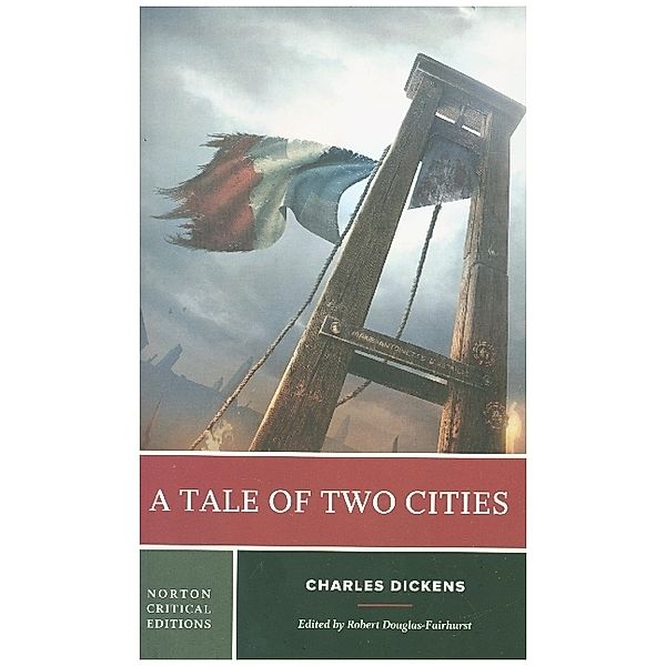 Tale of Two Cities - A Norton Critical Edition, Charles Dickens, Robert Douglas-fairhur