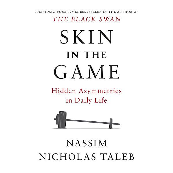 Taleb, N: Skin in the Game, Nassim Nicholas Taleb