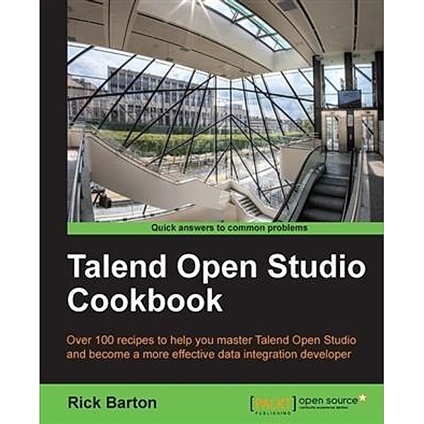 Talend Open Studio Cookbook, Rick Barton