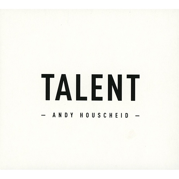 Talent, Andy Houscheid