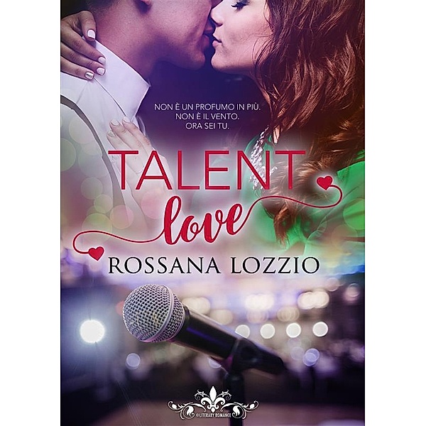 Talent love (Literary Romance), Rossana Lozzio